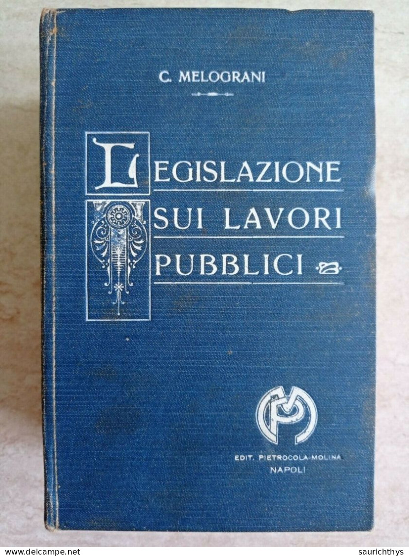 Carlo Melograni Legislazione Sui Lavori Pubblici Raccolta Completa Di Leggi Decreti Regolamenti Napoli 1914 - Rechten En Economie