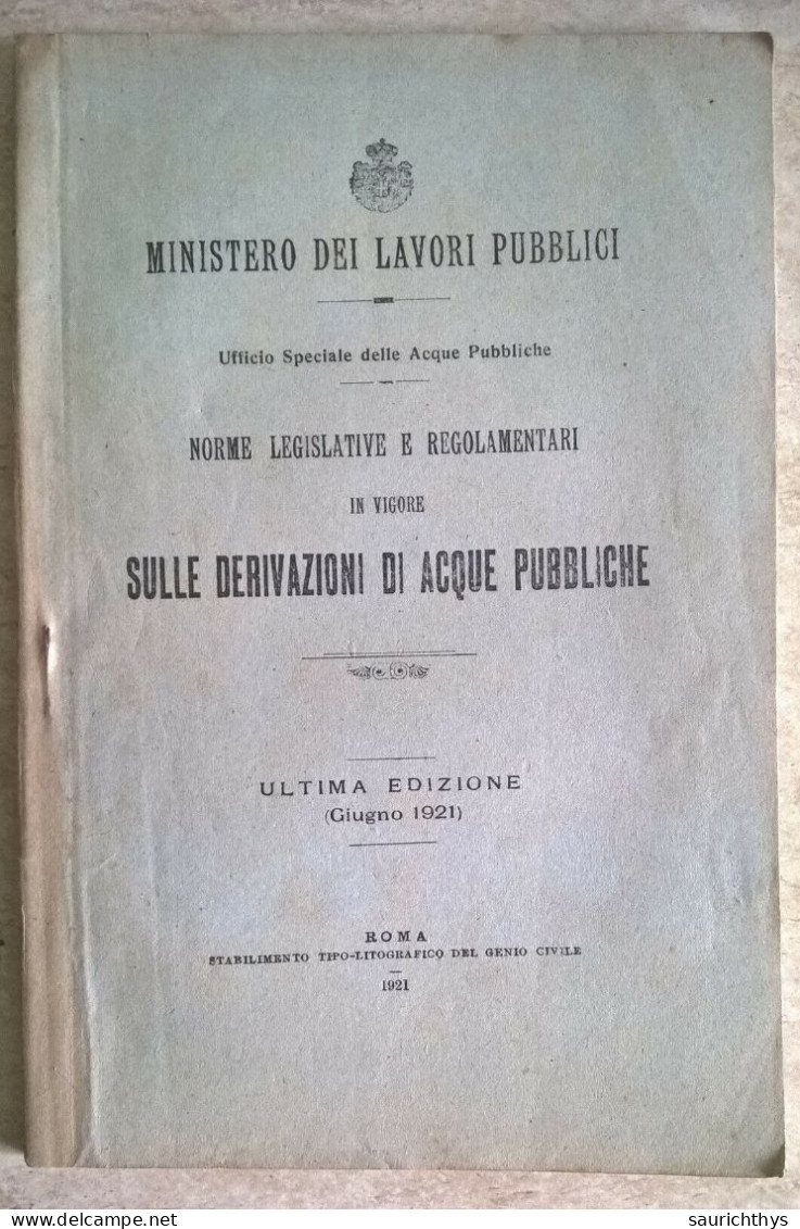 Ministero Dei Lavori Pubblici Norme Legislative E Regolamentari In Vigore Sulle Derivazioni Di Acque Pubbliche 1921 - Derecho Y Economía