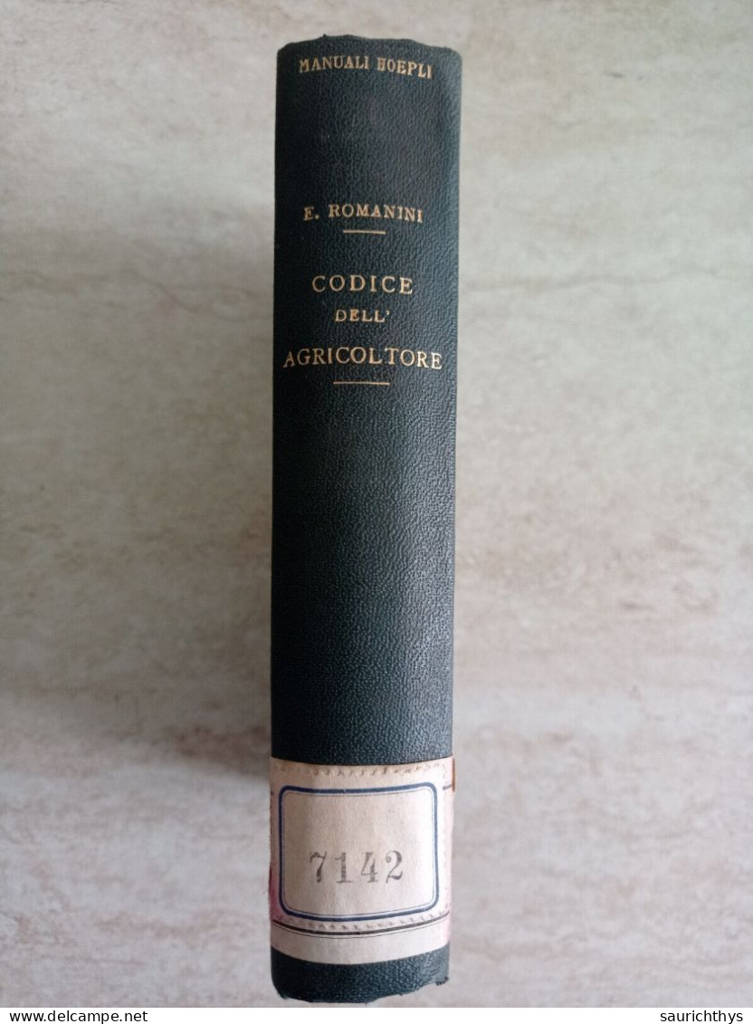 Emilio Romanini Codice Dell'agricoltore Raccolta Ordinata Di Legislazione Rurale Manuali Ulrico Hoepli 1930 - Rechten En Economie