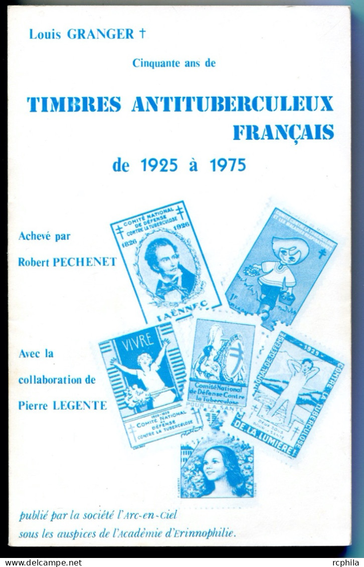 RC 26316 FRANCE LOUIS GRANGER CINQUANTE ANS DE TIMBRES ANTITUBERCULEUX FRANÇAIS - ÉDITION 1977 LIVRE DE 222 PAGES - Cenicientas