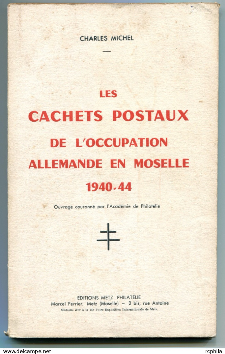 RC 26319 MICHEL - LES CACHETS POSTAUX DE L'OCCUPATION ALLEMANDE EN MOSELLE 1940 - 1944 LIVRE DE 169 PAGES + BROCHURE - Posta Militare E Storia Militare