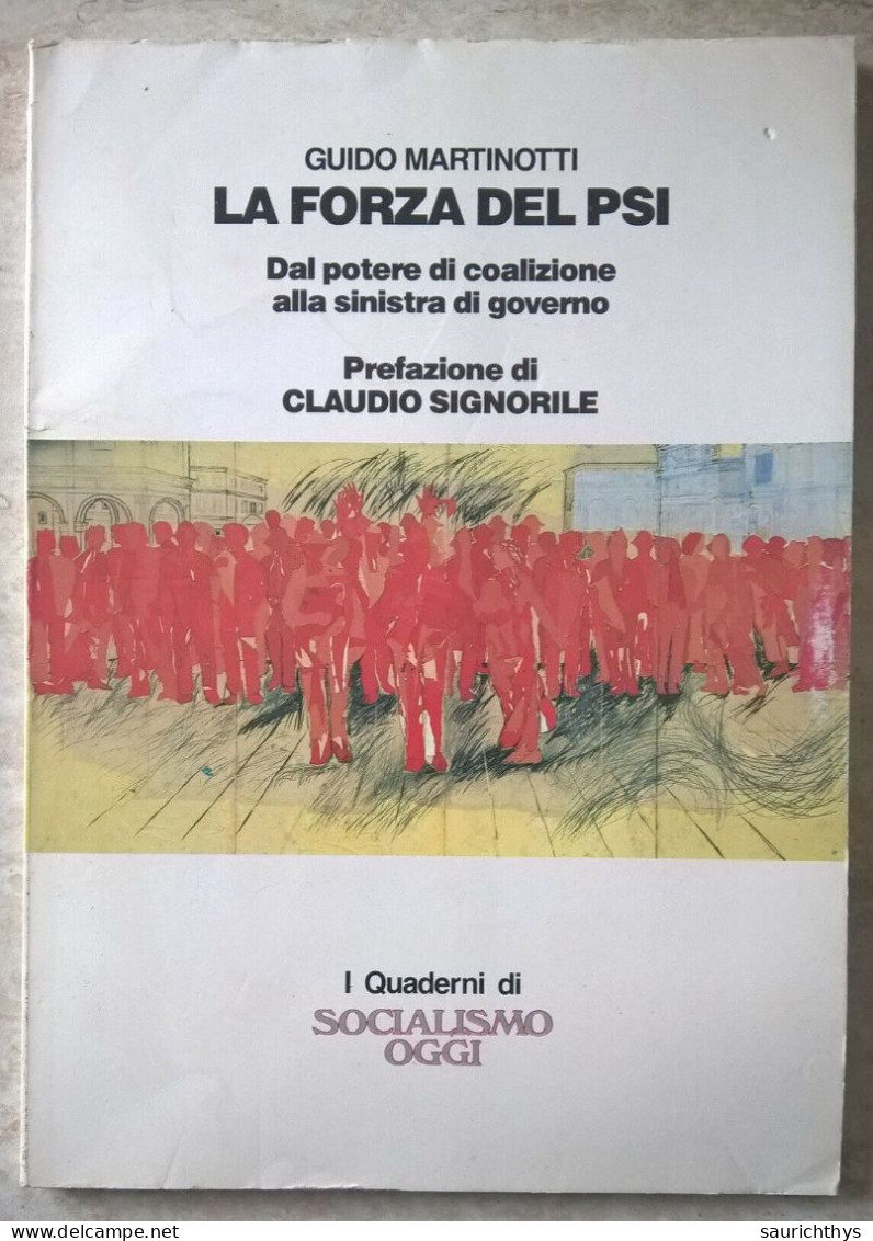 Guido Martinotti La Forza Del PSI Prefazione Di Claudio Signorile - I Quaderni Del Socialismo Oggi 1987 - Society, Politics & Economy