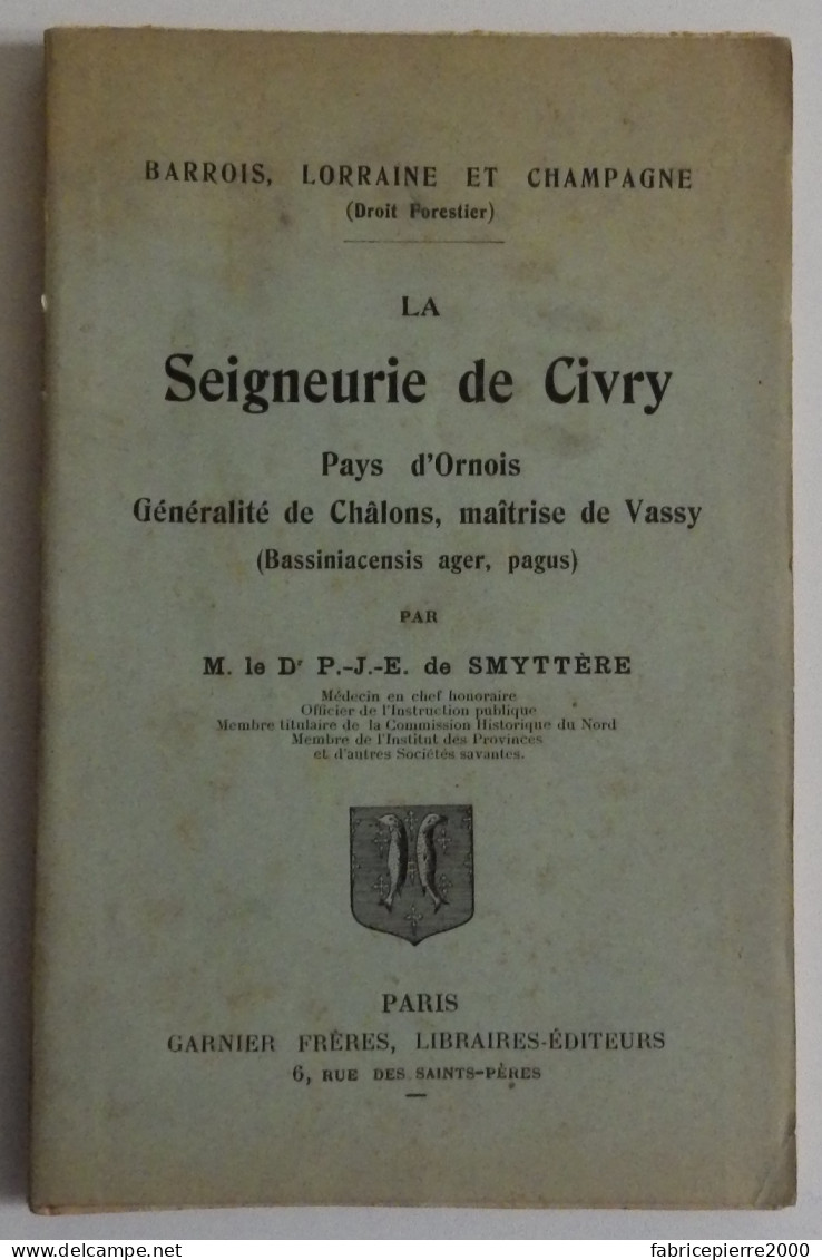 SMYTTERE - La Seigneurie De Civry Pays D'Ornois Généralité De Châlons, Maîtrise De Vassy Garnier EXC ETAT Haute-Marne - Champagne - Ardenne