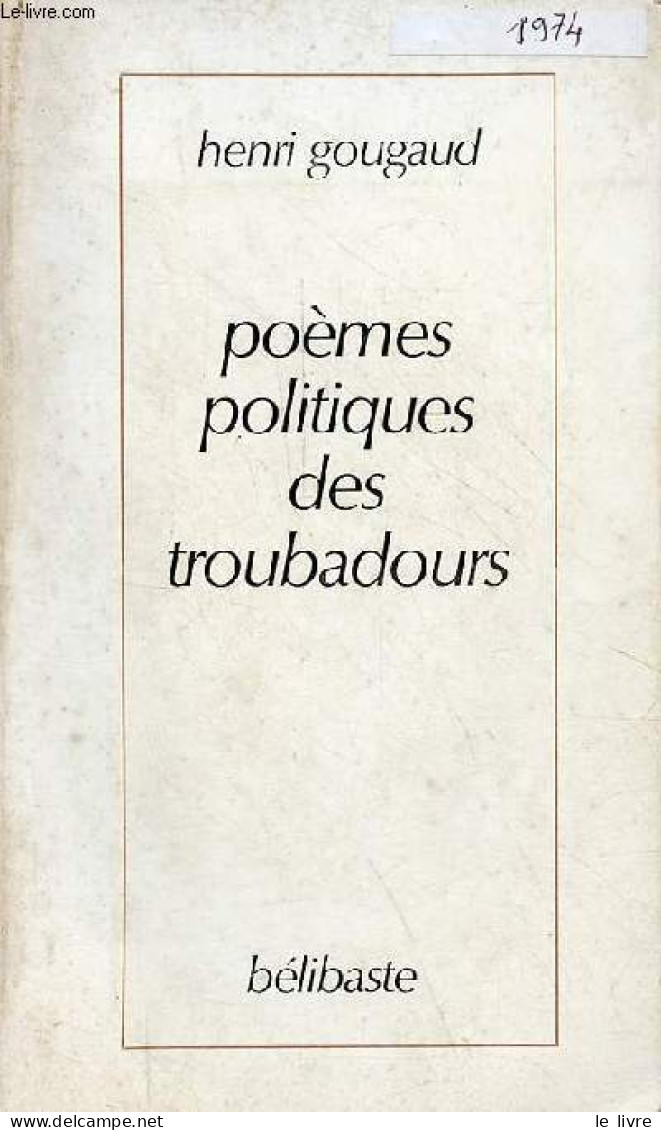 Poèmes Politiques Des Troubadours. - Gougaud Henri - 1974 - Autres & Non Classés