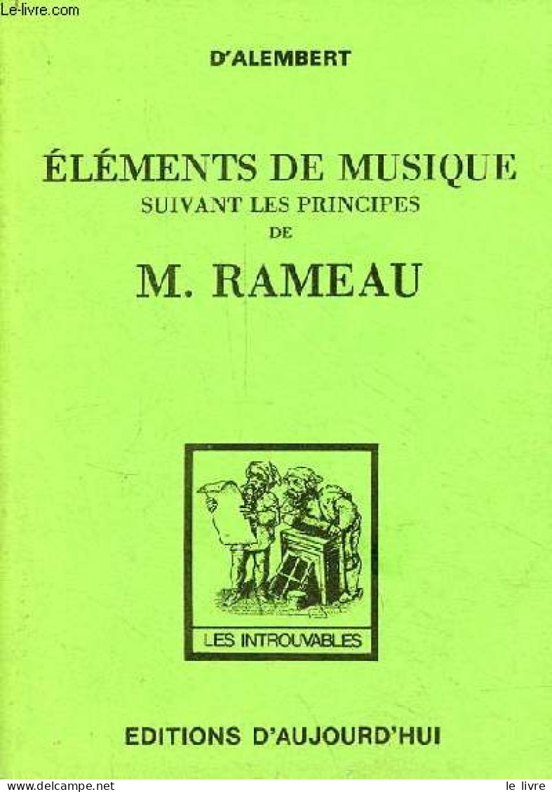 Eléments De Musique Suivant Les Principes De M.Rameau - Collection Les Introuvables. - D'Alembert - 1984 - Musik