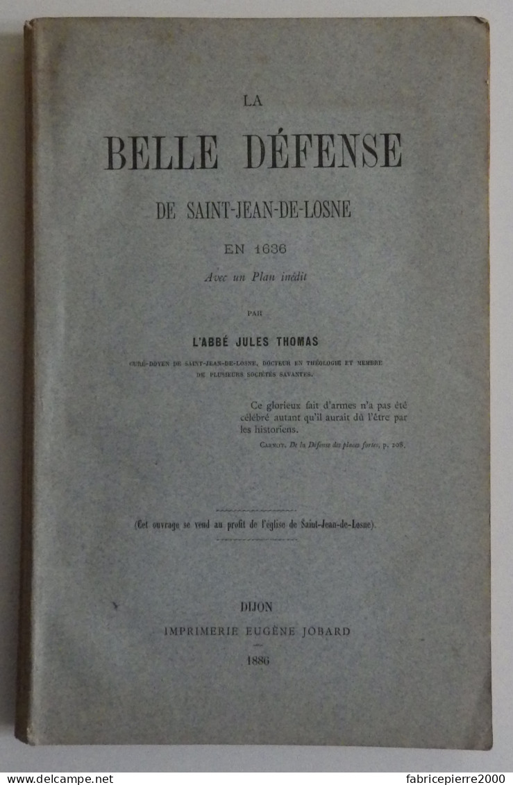 La Belle Défense De Saint-Jean-de-Losne En 1636 - Thomas Jobard 1886 EXCELLENT ETAT Côte D'Or - Bourgogne