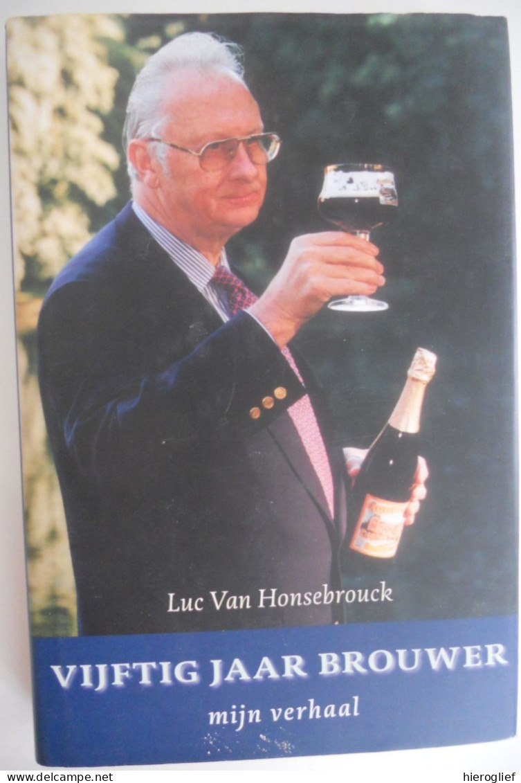 Luc Van Honsebrouck VIJFTIG JAAR BROUWER Mijn Verhaal Izegem GESIGNEERD Brouwerij Bier Kasteelbier Brigand 2003 - Geschichte