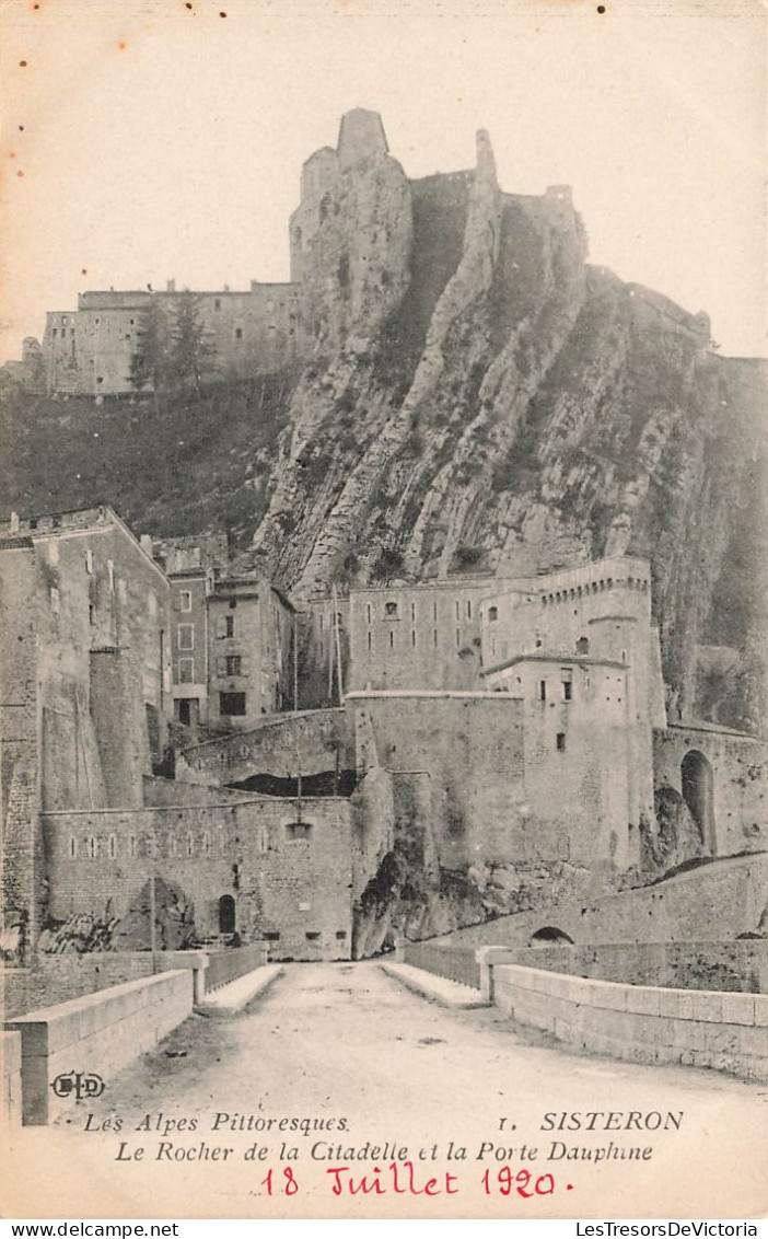 FRANCE - Sisteron - Les Alpes Pittoresques - Le Rocher De La Citadelle Et La Porte Dauphine - Carte Postale Ancienne - Sisteron
