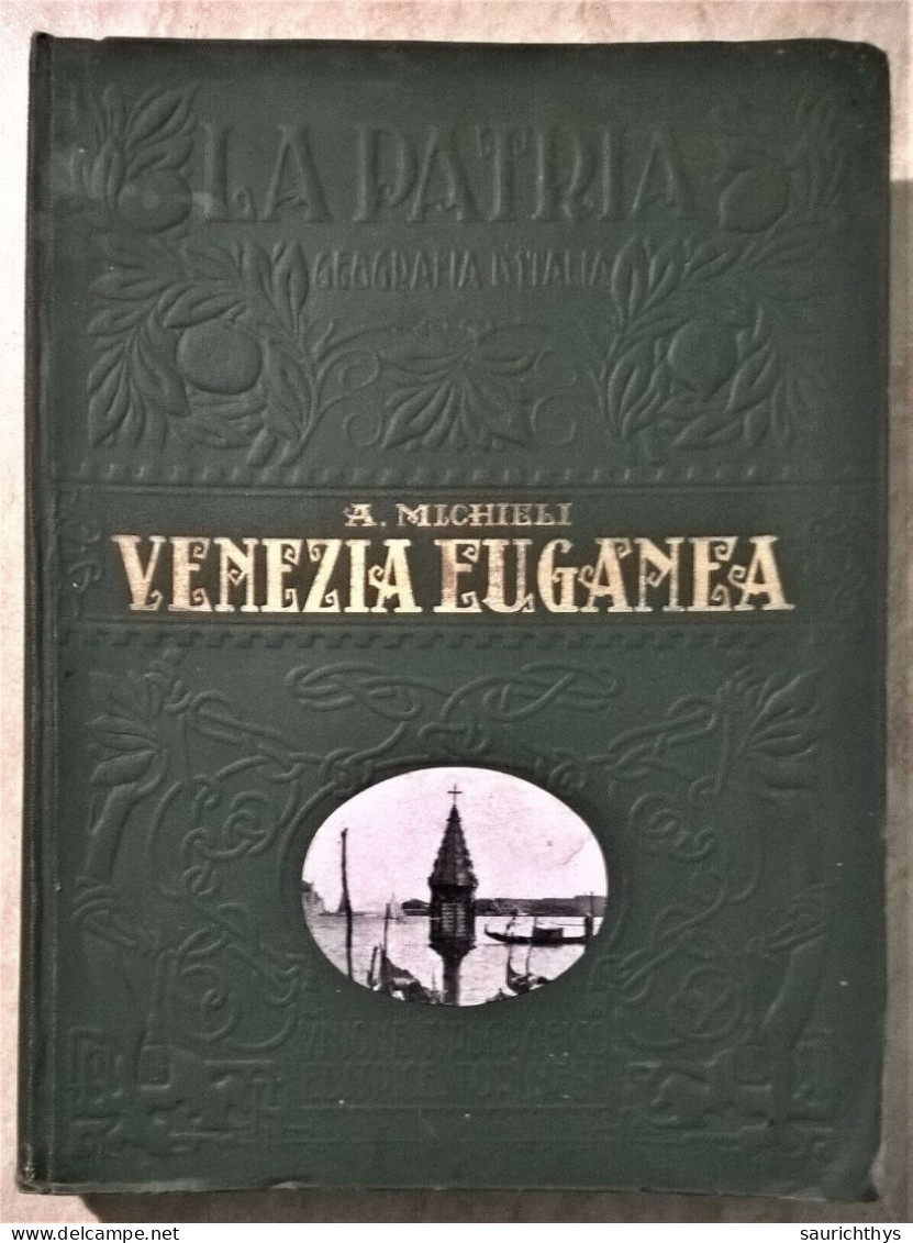 Adriano Augusto Michieli - Venezia Euganea - Con Una Carta Geografica UTET 1927 - Veneto Friuli Venezia Giulia - Geschiedenis, Biografie, Filosofie