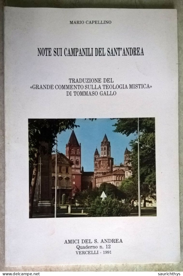 Mario Capellino - Note Sui Campanili Del Sant'Andrea Commento Sulla Teologia Mistica Di Tommaso Gallo - Vercelli 1991 - History, Biography, Philosophy