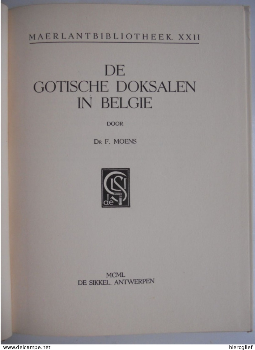 DE GOTISCHE DOKSALEN IN BELGIË Door Dr. F. Moens Maerlantbibliotheek XXII ANTWERPEN Gotiek Architectuur Koor Schip Kerk - Historia