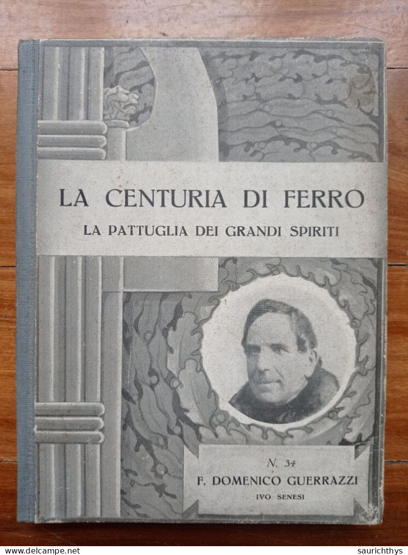 La Centuria Di Ferro Ivo Senesi La Pattuglia Dei Grandi Spiriti Francesco Domenico Guerrazzi 1936 Fascismo - Histoire, Biographie, Philosophie