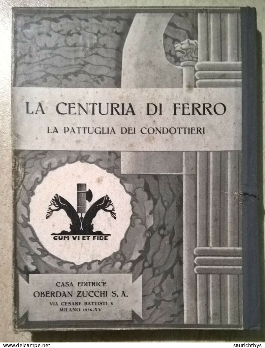 Generale Giulio Del Bono La Centuria Di Ferro La Pattuglai Dei Condottieri Giacomo Medici Senatore E Deputato - Geschiedenis, Biografie, Filosofie