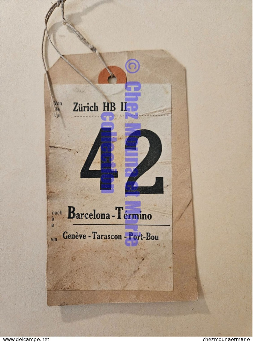 ETIQUETTE DE TRANSPORT ZURICH HB II 42 BARCELONA TERMINO GENEVE TARASCON PORT BOU - Sonstige & Ohne Zuordnung