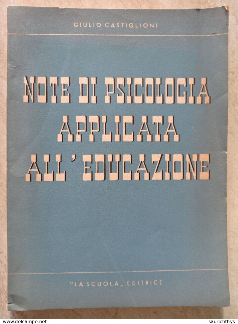 Giulio Castiglioni Università Pavia Note Di Psicologia Applicata All'educazione La Scuola Editrice 1951 - Medecine, Psychology