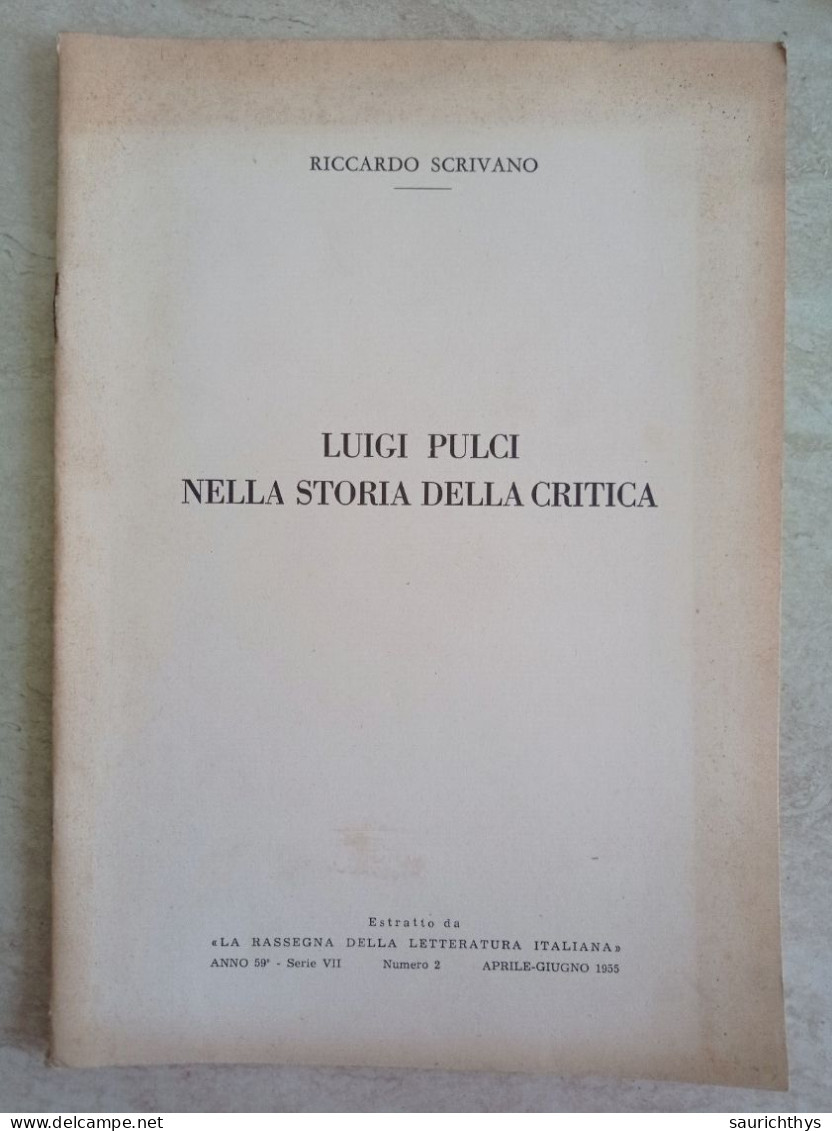Riccardo Scrivano Luigi Pulci Nella Storia Della Critica Estratto Da Rassegna Della Letteratura Italiana 1955 - Geschiedenis, Biografie, Filosofie