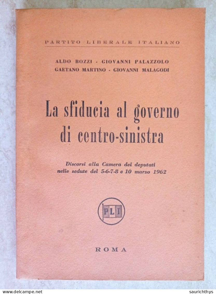 PLI Partito Liberale Italiano La Sfiducia Al Governo Centro Sinistra 1962 Aldo Bozzi Gaetano Martino Giovanni Malagodi - Society, Politics & Economy