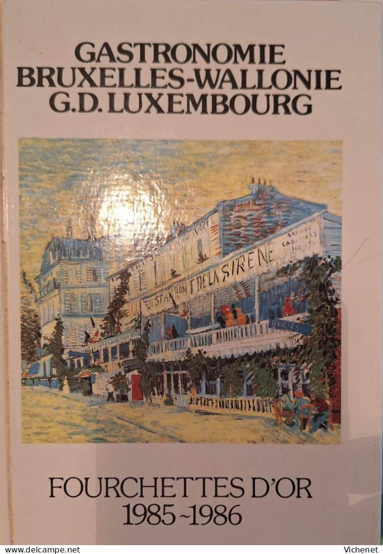 Gastronomie Bruxelles Wallonie Grand Duché De Luxembourg - Fourchettes D'Or 1985-1986 - Michelin-Führer