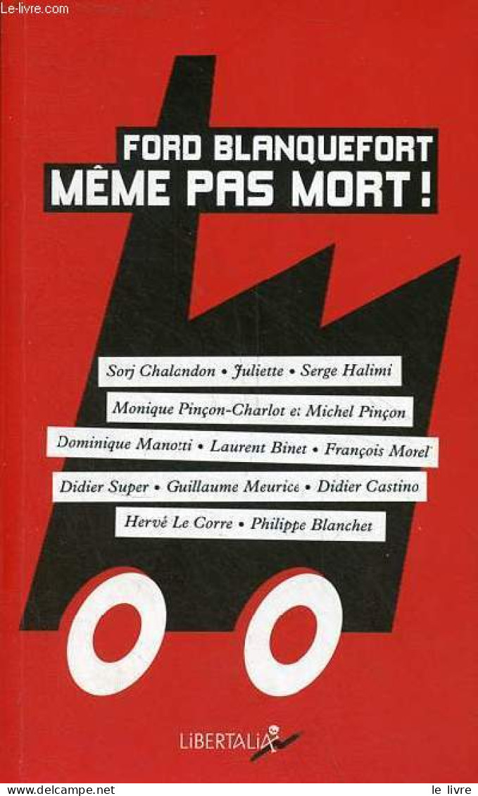 Ford Blanquefort Même Pas Mort ! - Dédicace Avec Dessin De Visant Et De Urbs , Dédicace De Philippe Poutou Et De Hervé L - Livres Dédicacés