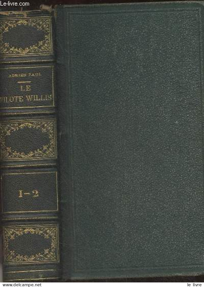 Le Pilote Willis Pour Faire Suite Au Robinson Suisse - Nouvelle édition - 2 Tomes En 1 Volume - Paul Adrien - 1860 - Valérian