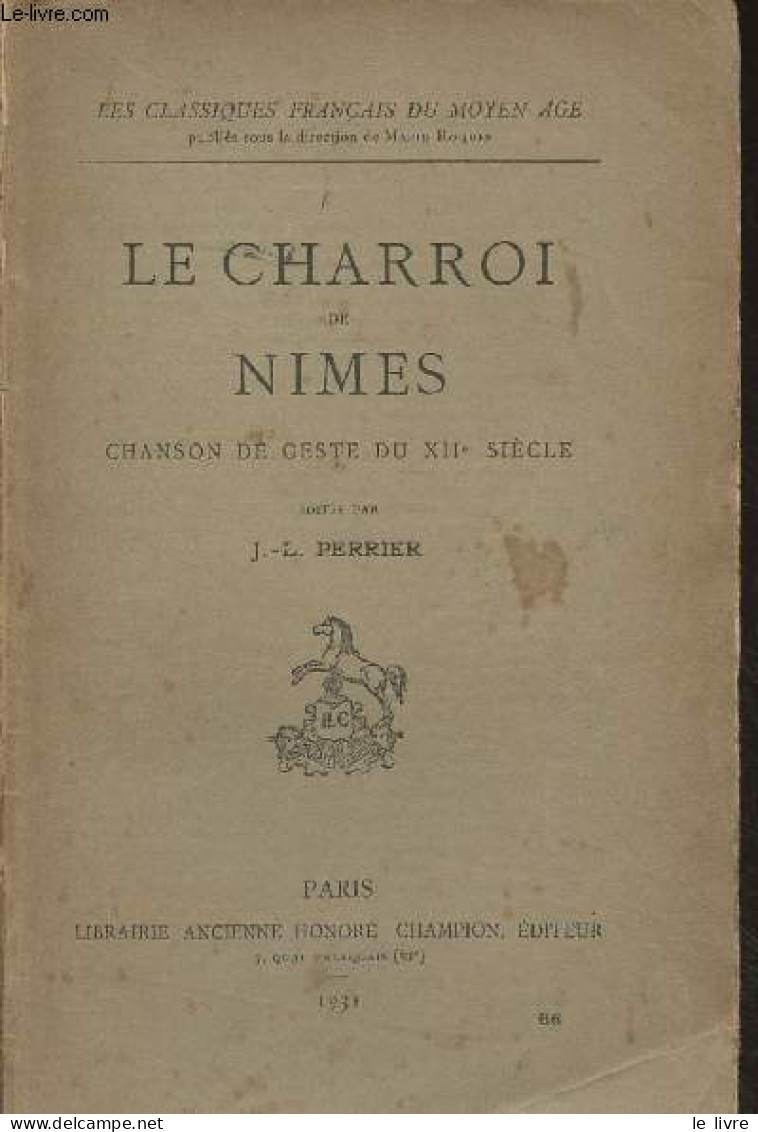 Le Charroi De Nîmes, Chanson De Geste Du XIIe Siècle - "Les Classiques Français Du Moyen âge" - Perrier J.-L. - 1931 - Musica