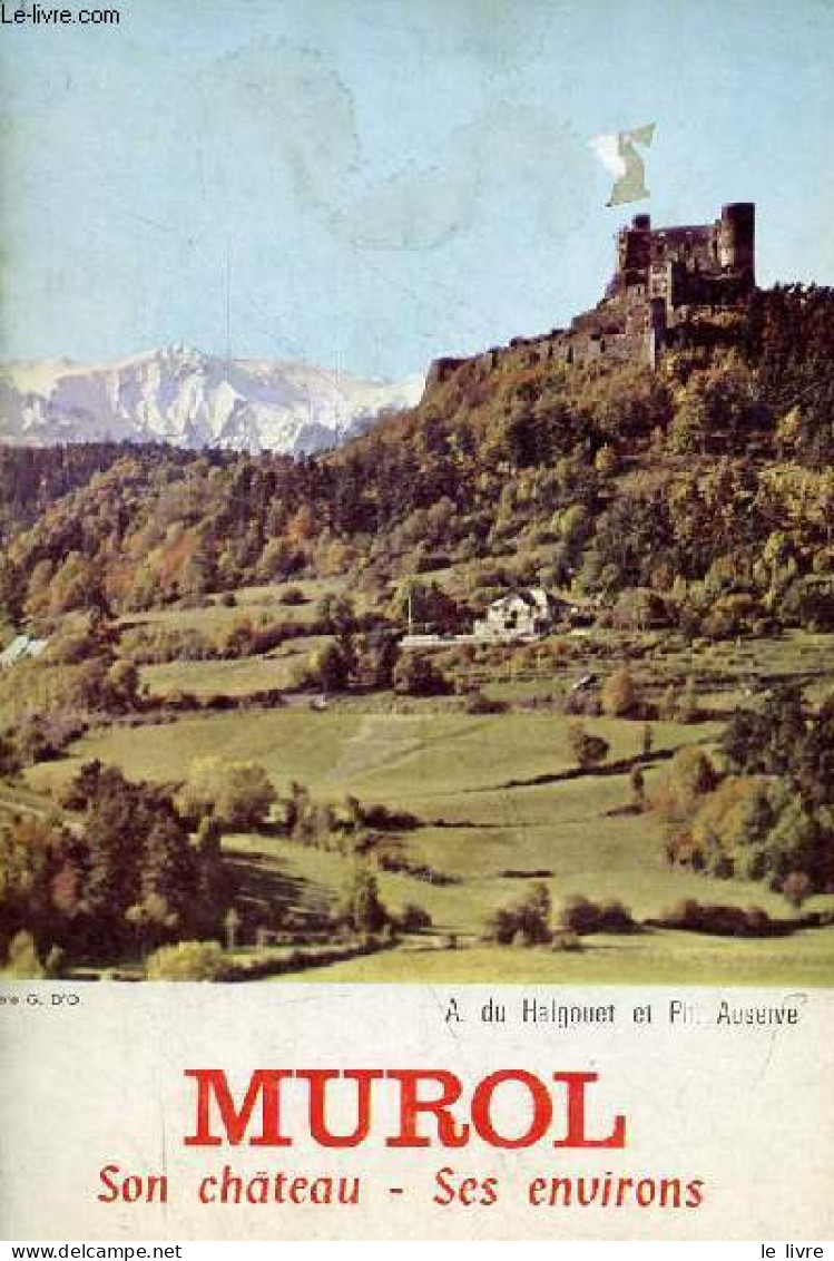 Murol Son Château - Ses Environs - Collection Le Touriste En Auvergne N°8. - A. Du Halgouet Et Ph.Auserve - 1978 - Auvergne