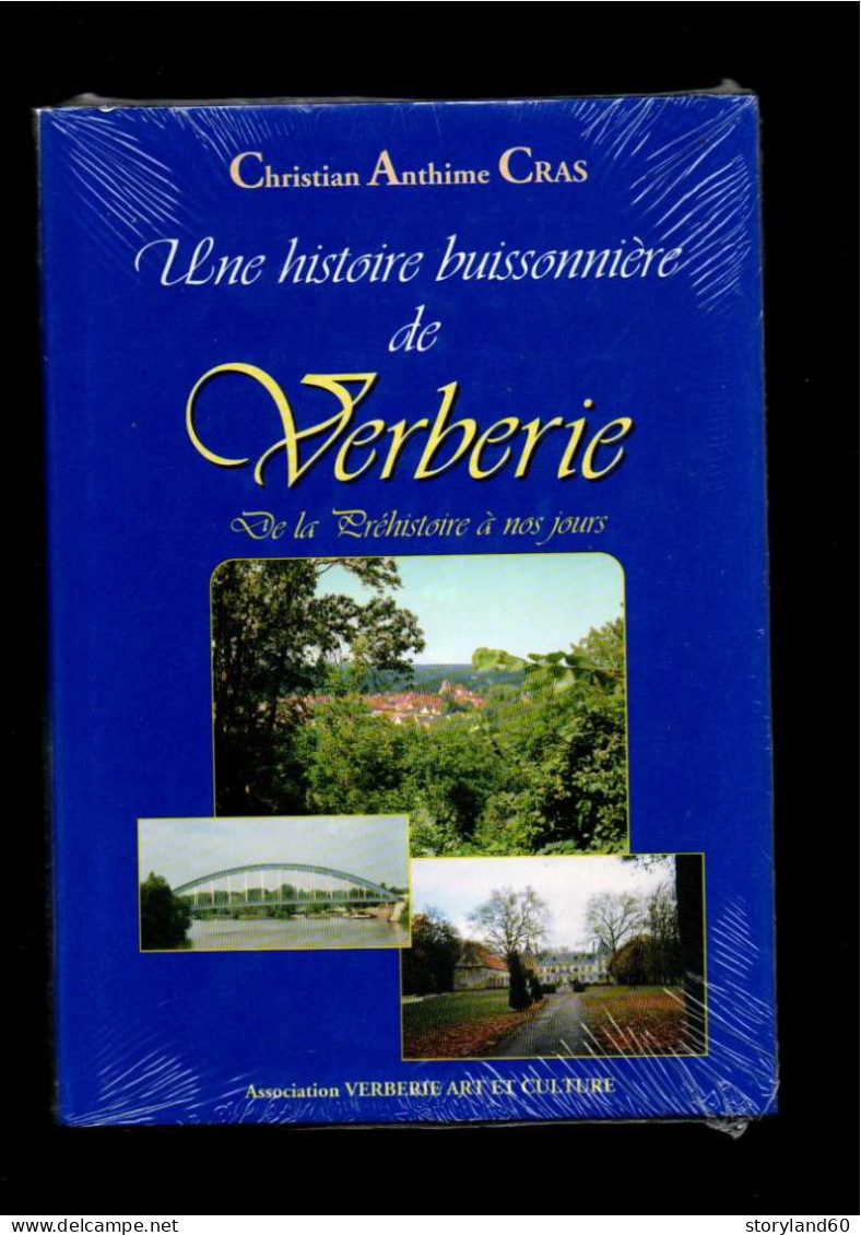 Une Histoire Buissonnière De Verberie De La Préhistoire à Nos Jours Par Christian Anthime Cras, Oise Picardie - Picardie - Nord-Pas-de-Calais