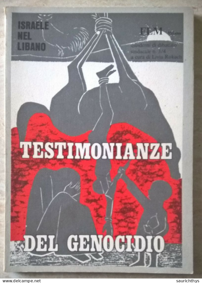 Israele Nel Libano Testimonianze Del Genocidio FLM Milano A Cura Di Livia Rokach 1983 - Gesellschaft Und Politik