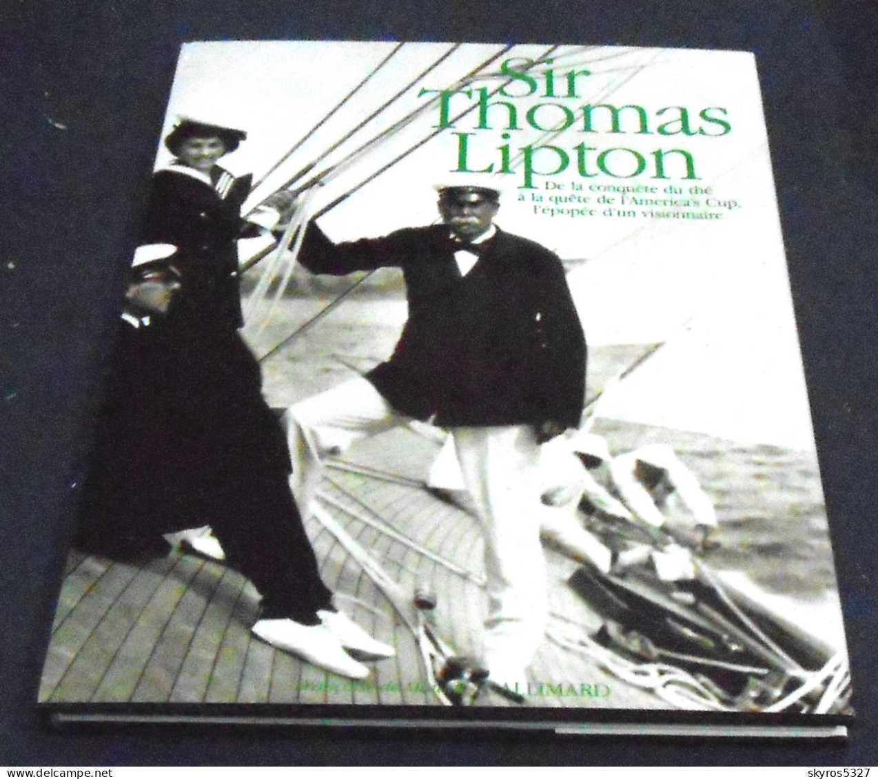 Sir Thomas Lipton – De La Conquête Du Thé à La Quête De L’American Cup, L ‘épopée D’un Visionnaire - Boten