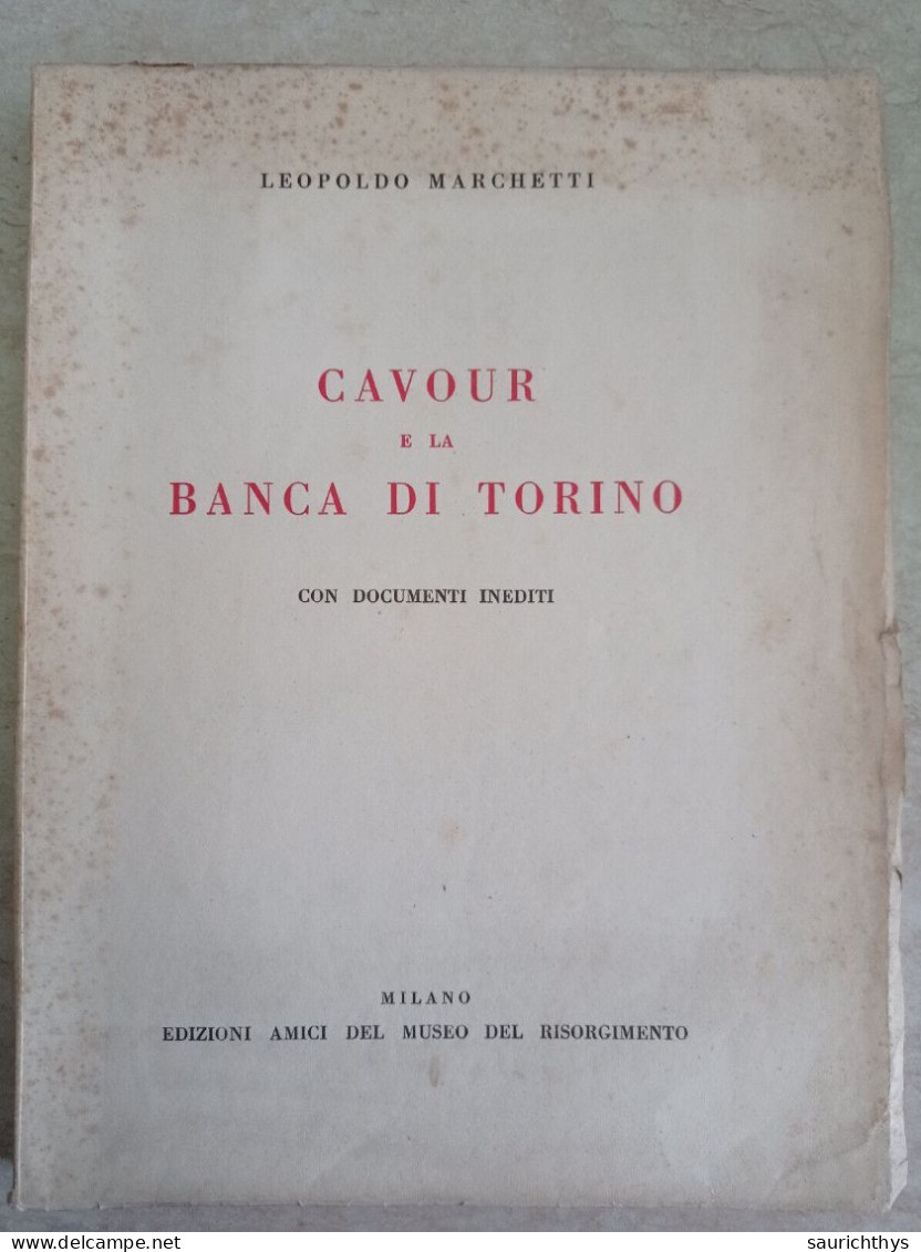 Cavour E La Banca Di Torino Con Documenti Inediti Leopoldo Marchetti Edizione Amici Museo Del Risorgimento 1952 - Geschichte, Biographie, Philosophie