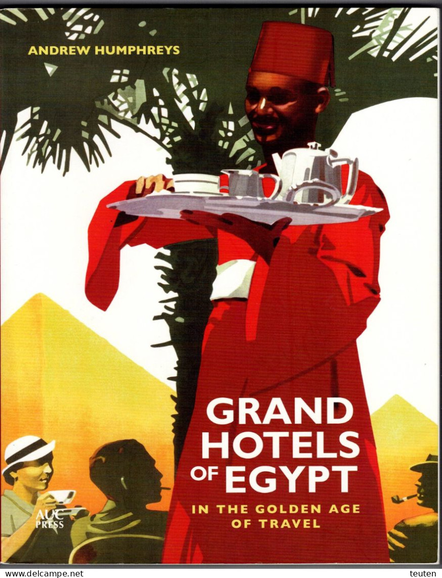 Andrew Humphreys Grand Hotels Of Egypt In The Golden Age Of Travel - Afrique