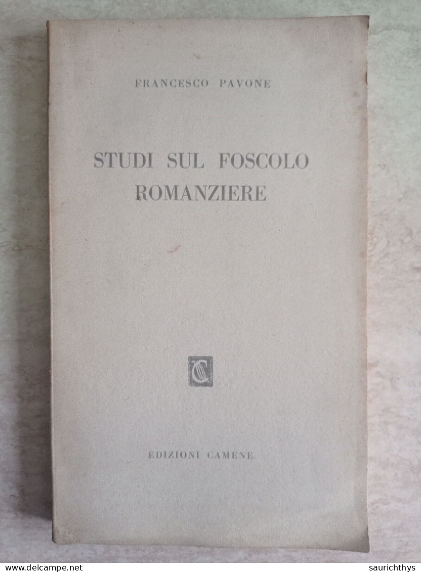 Francesco Pavone Studi Sul Foscolo Romanziere Edizioni Camene Catania 1953 - Storia, Biografie, Filosofia