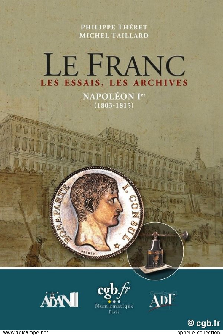 Le Franc, Les Essais Napoléon Ier 1803-1815 Par P. Théret Et M. Taillard Ed. Chevau-Légers - - Livres & Logiciels