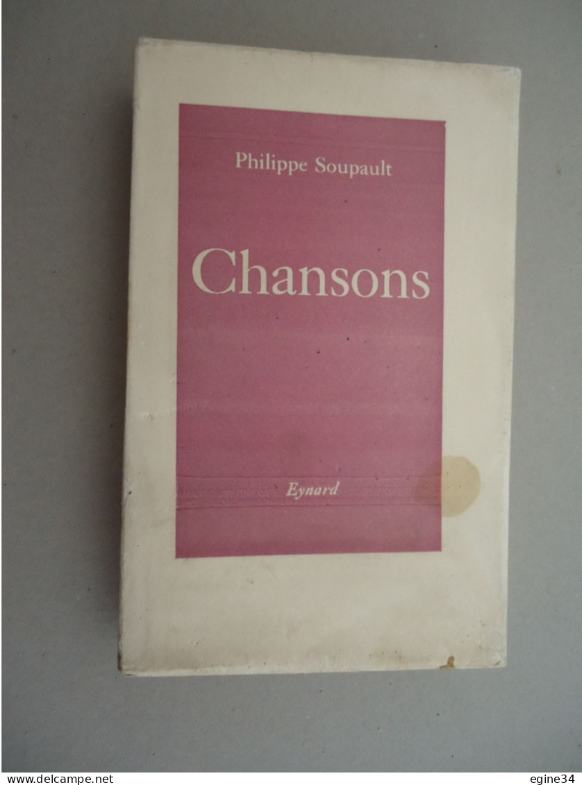 Editions Eynard - Philippe Soupault - Chansons - 1949 - Edition Originale - Frontispice André Masson - Auteurs Français