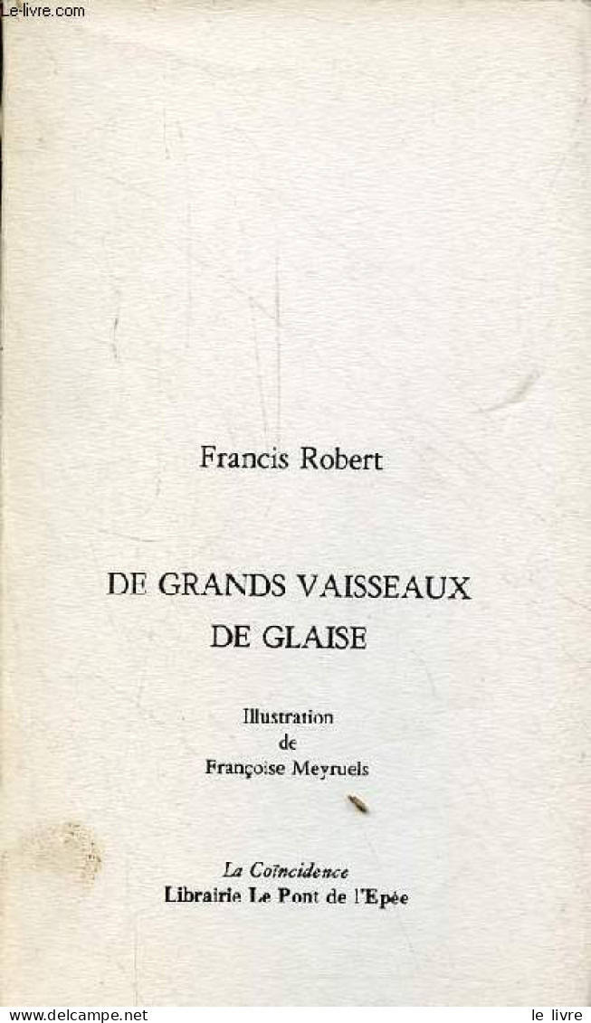De Grands Vaisseaux De Glaise - Collection La Coïncidence. - Robert Francis - 1985 - Autres & Non Classés