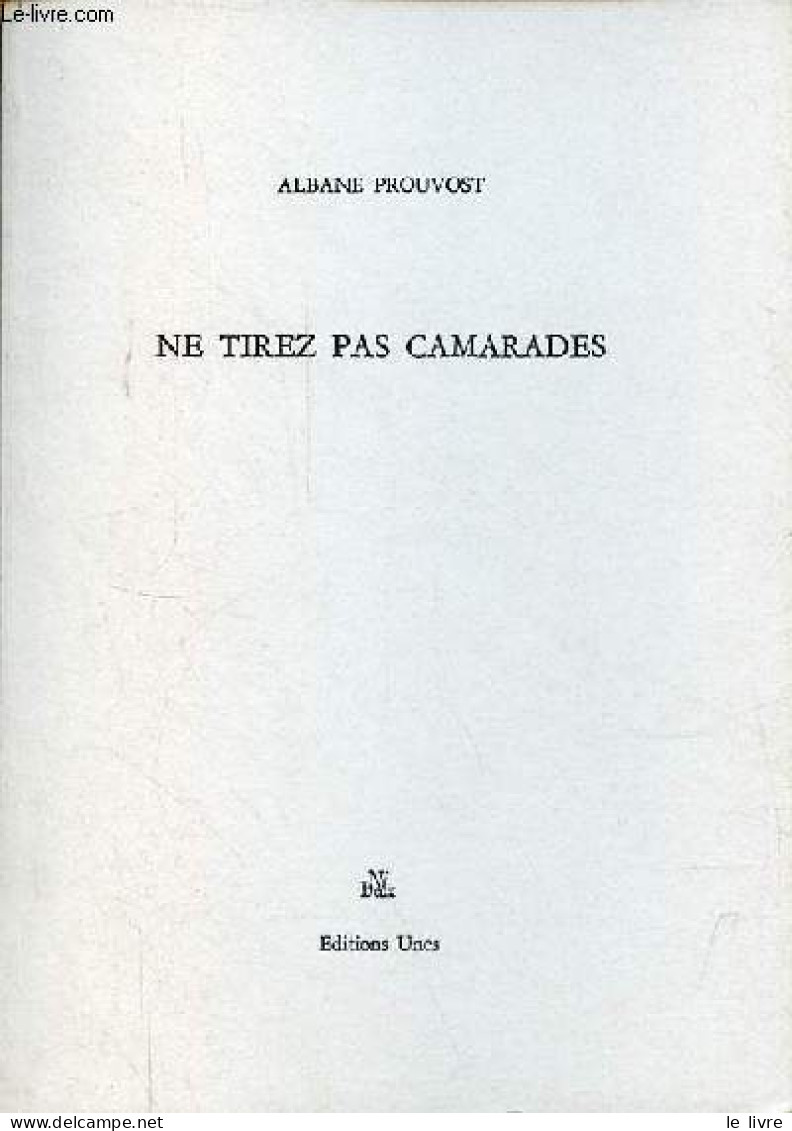 Ne Tirez Pas Camarades - Collection Ni Deux. - Prouvost Albane - 2000 - Autres & Non Classés