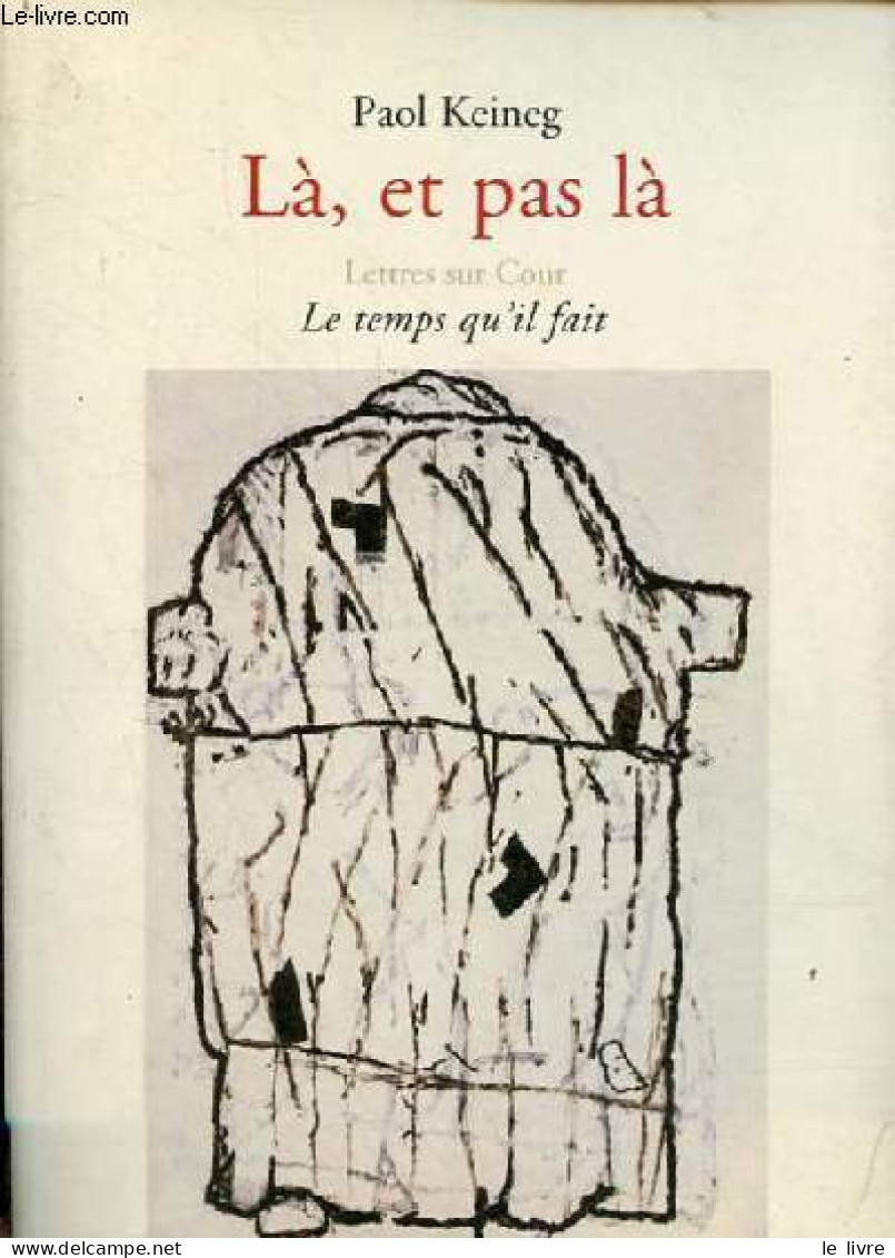 Là, Et Pas Là - Collection Lettres Sur Cour. - Keineg Paol - 2005 - Autres & Non Classés