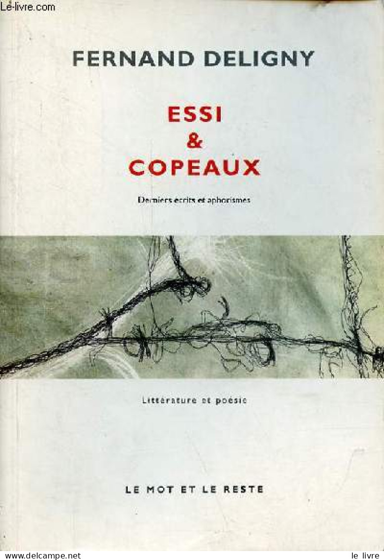 Essi & Copeaux - Derniers écrits Et Aphorismes - Dédicacé Par Jacques Allaire. - Deligny Fernand - 2005 - Livres Dédicacés