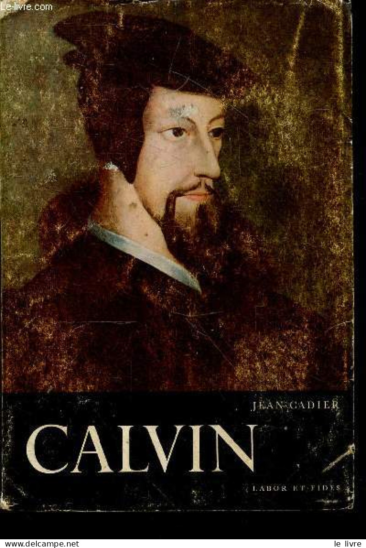 Calvin, L'homme Que Dieu A Dompte + Envoi De L'auteur - CADIER JEAN - 1958 - Livres Dédicacés