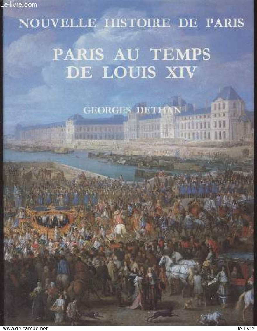 Nouvelle Histoire De Paris : Paris Au Temps De Louis XIV, 1660-1715 - Dethan Georges - 1990 - Ile-de-France
