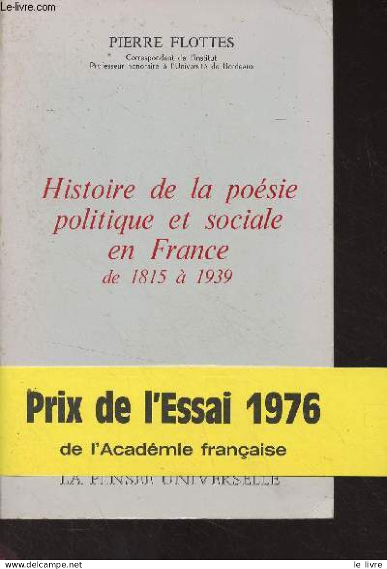 Histoire De La Poésie Politique Et Sociale En France De 1815 à 1939 - Flottes Pierre - 1976 - Livres Dédicacés