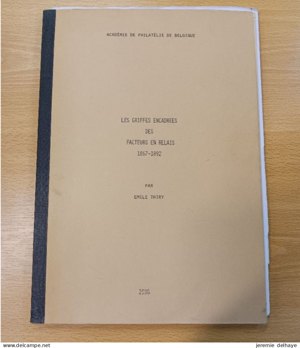 Littérature - Les Griffes Encadrées Des Facteurs En Relais (1867 - 1892, 171p Par M. E. Thiry) - Philatélie Et Histoire Postale