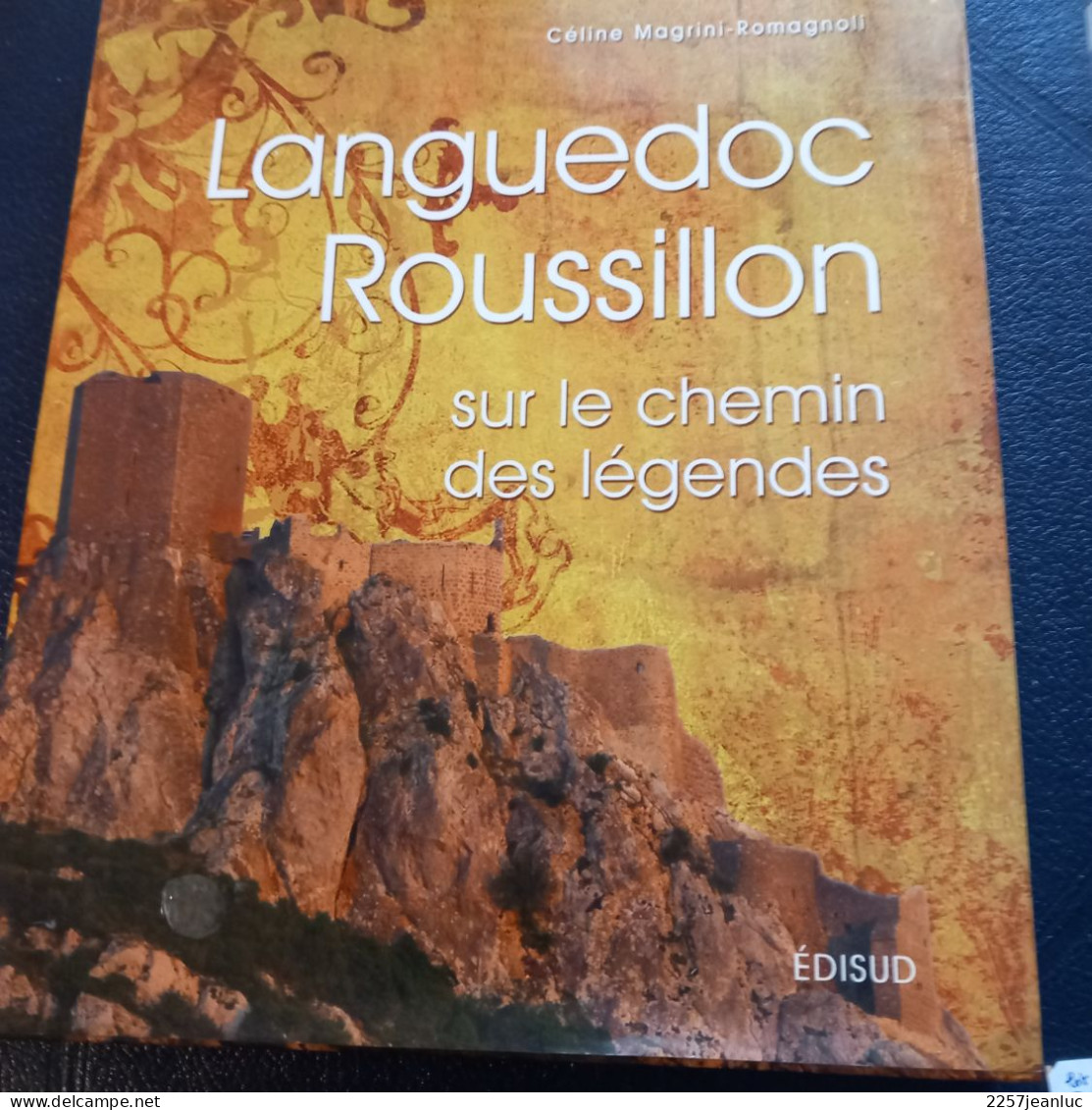 Languedoc Roussillon Sur Le Chemin Des Légendes De Céline Magrini Romagnoli Livraison Offerte - Languedoc-Roussillon