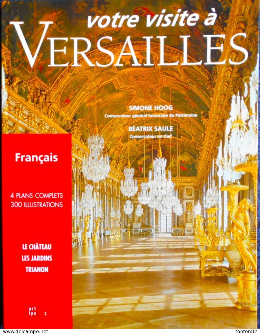 Votre Visite à VERSAILLES - Le Château -  Les Jardins - Trianon - 4 Plans Complets - 300 Illustrations - ART LYS - 2005 - Ile-de-France