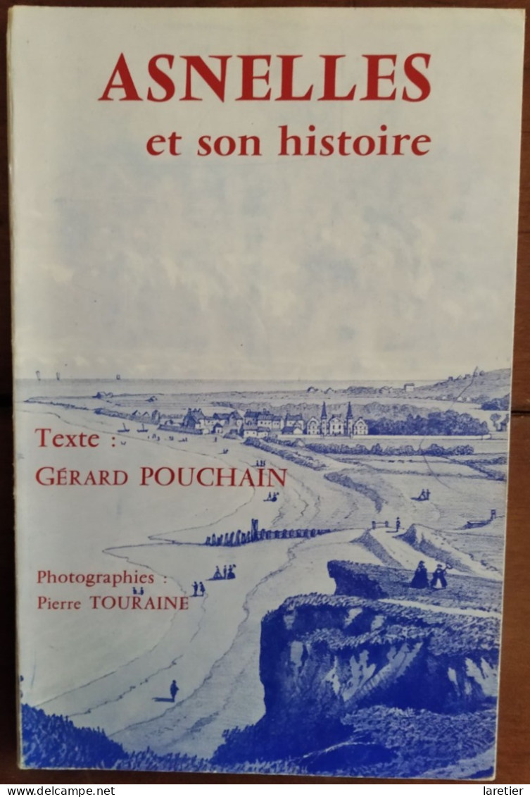 ASNELLES Et Son Histoire - Texte : Gérard Pouchain - Photographies : Pierre Touraine - Calvados (14) - Normandie - Normandie