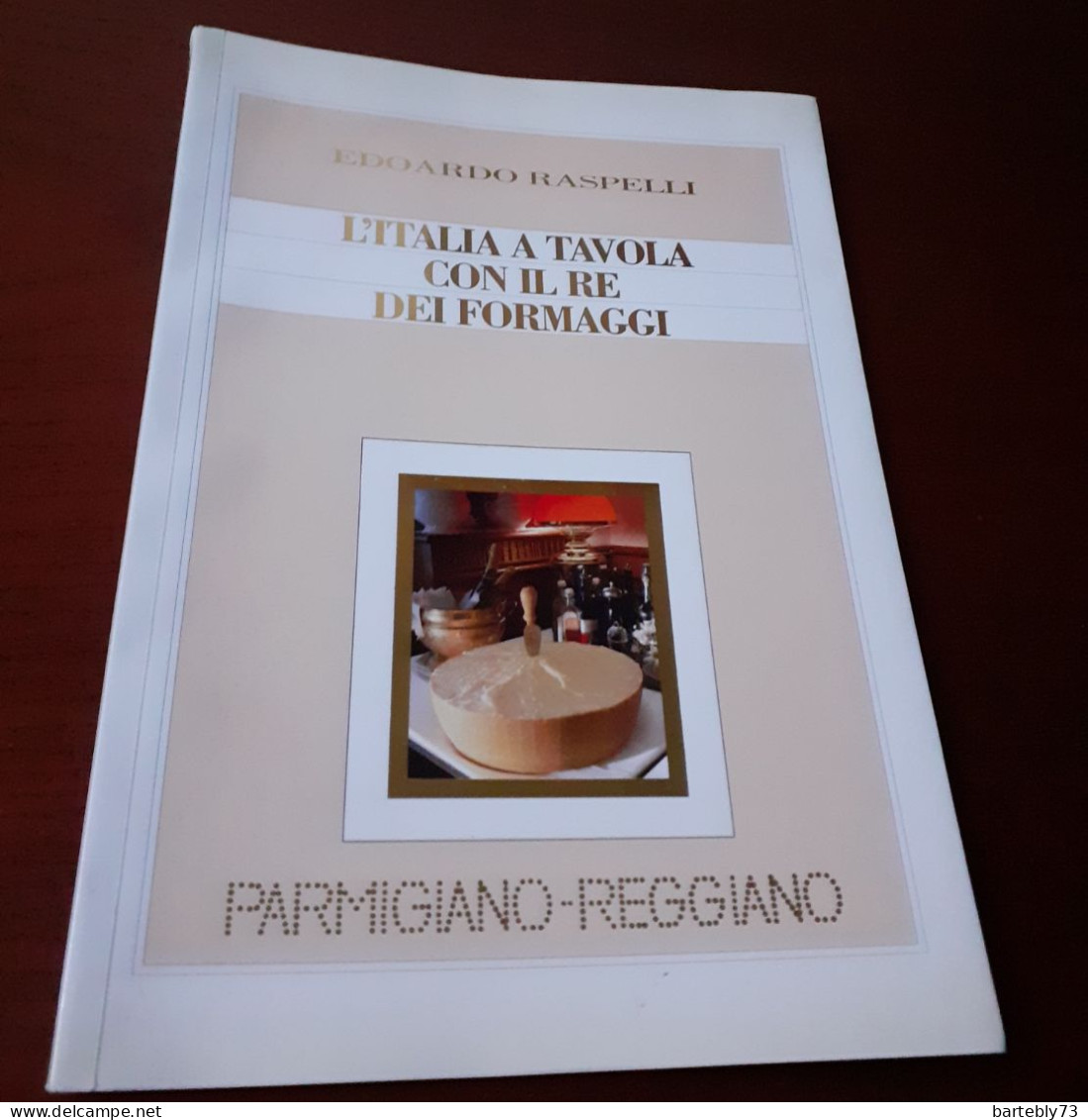 "L'Italia A Tavola Con Il Re Dei Formaggi" Di Edoardo Raspelli - Huis En Keuken