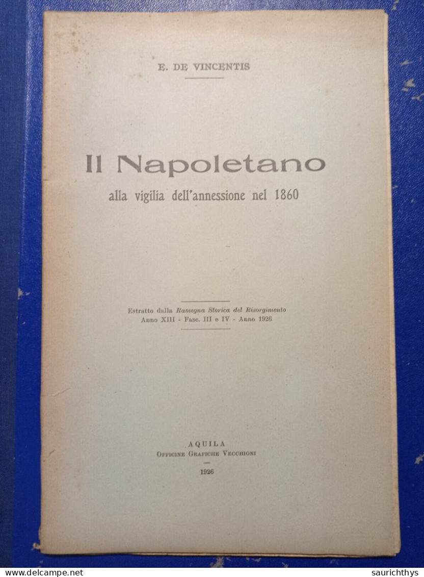 Emma De Vincentis Il Napoletano Alla Vigilia Dell'annessione Nel 1860 Vecchioni Aquila 1926 Rassegna Del Risorgimento - Histoire, Biographie, Philosophie