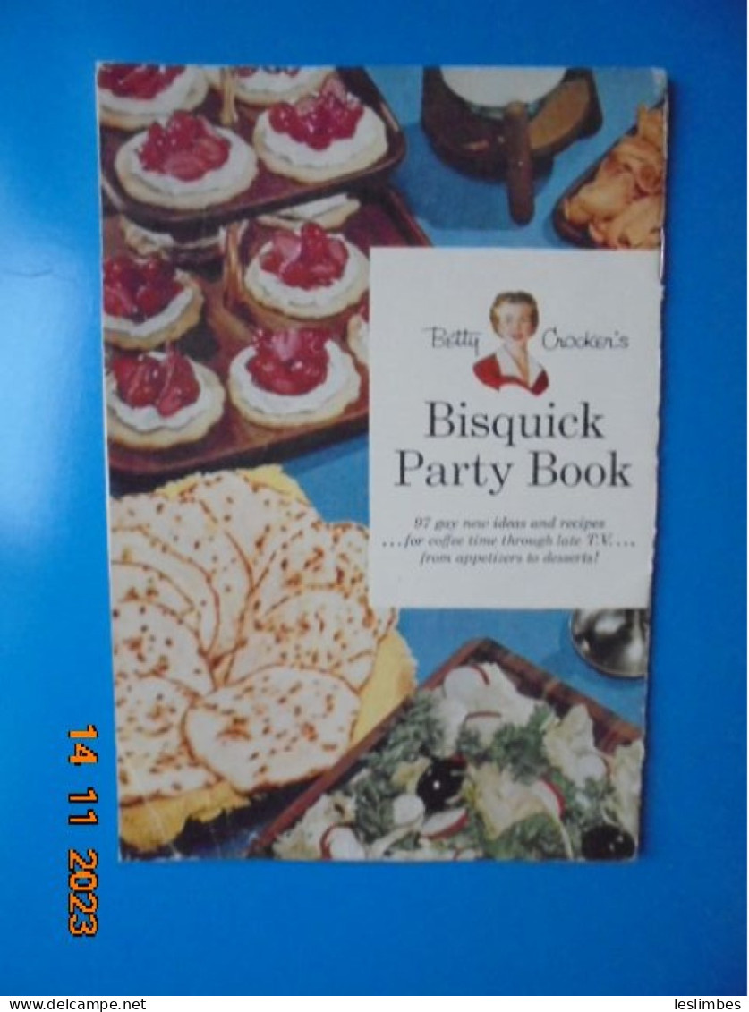 Betty Crocker's Bisquick Party Book : 97 Gay New Ideas And Recipes .... For Coffee Time Through Late TV .... (1957) - Américaine