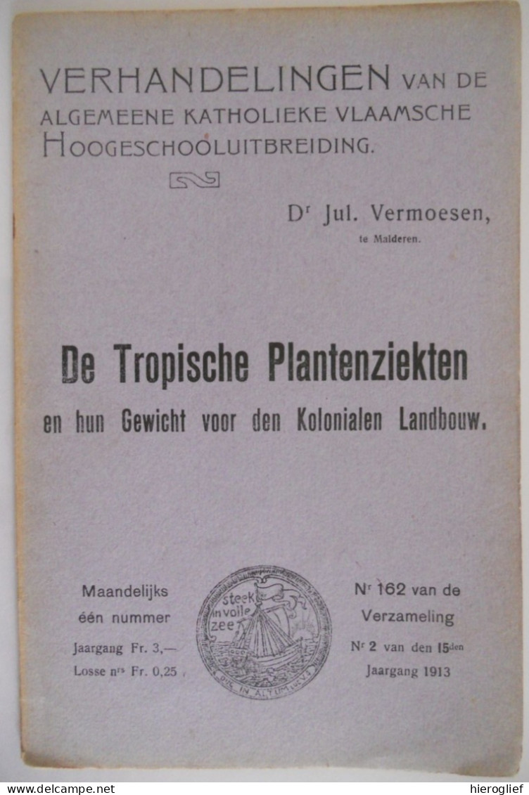 De Tropische Plantenziekten En Hun Gewicht Voor Den Landbouw Door Jul. Vermoesen Te Malderen 1913 Planten Ziekte Tropen - Sachbücher