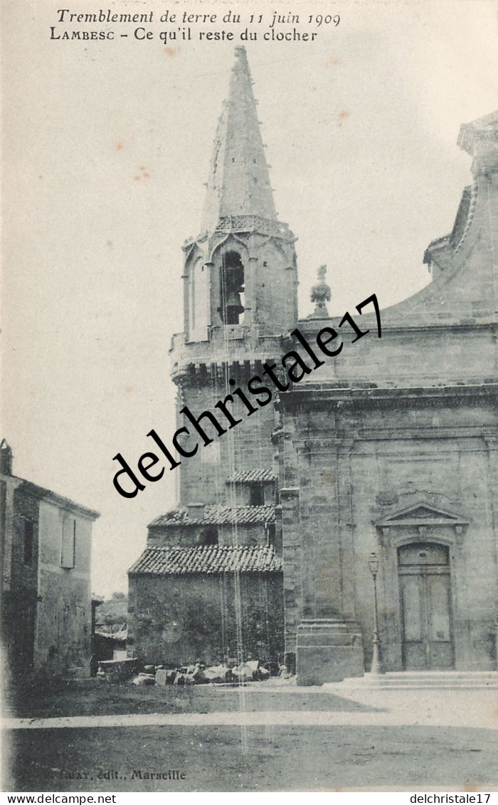 CPA 13 0084 LAMBESC - Tremblement De Terre Du 11 Juin 1909 - Ce Qu'il Reste Du Clocher - Non Voyagée - Lambesc